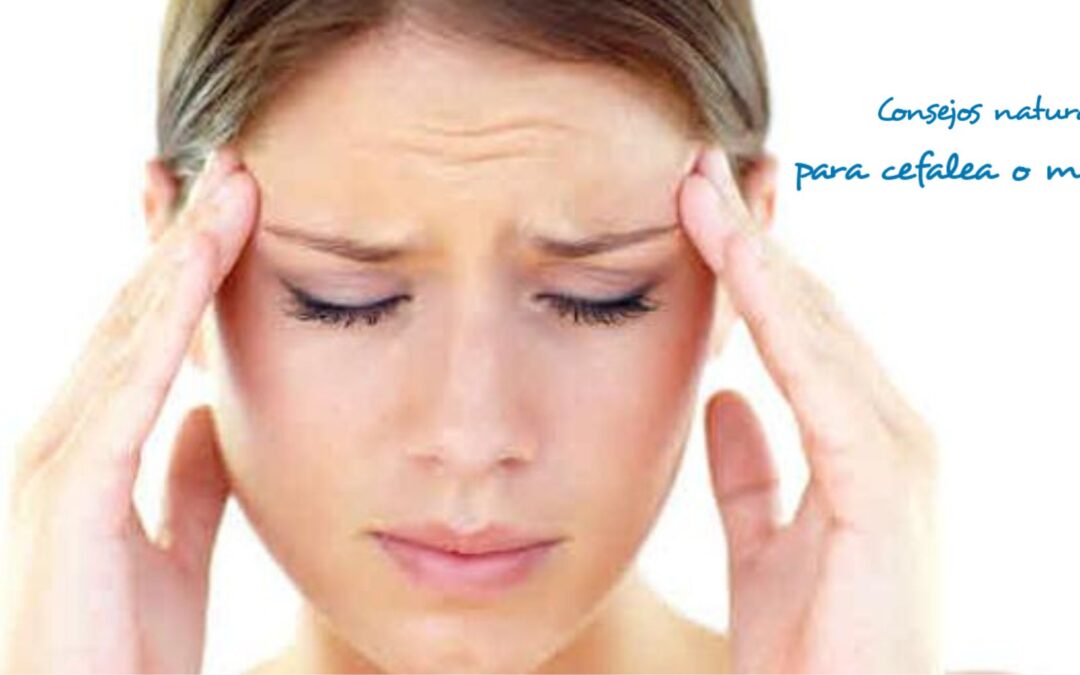 Consejos naturales para la cefalea o migraña.