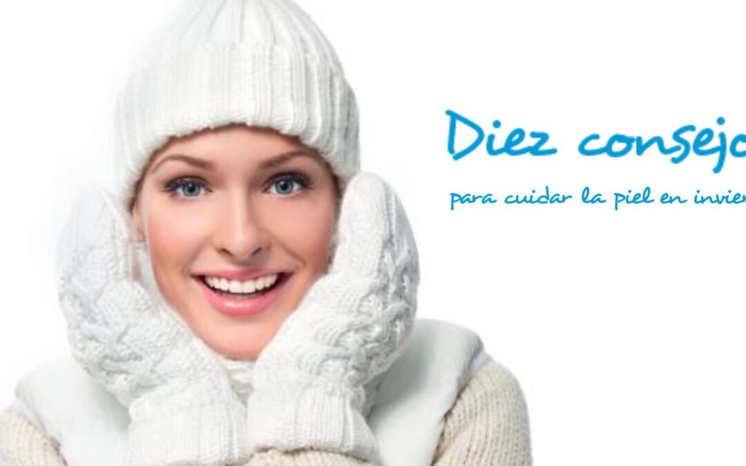 Diez consejos para cuidar la piel este invierno.